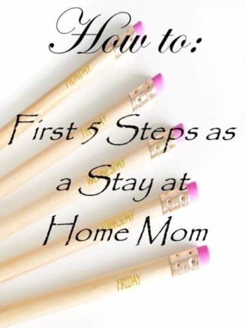 How To: First 5 Steps as a Stay at Home Mom
