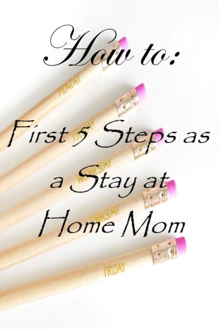 How To: First 5 Steps as a Stay at Home Mom