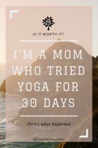 Yoga inspiration for beginners and moms. I tried yoga for 30 days. Here's what I learned doing mom yoga with kids around. #yoga #momlife #parenting #workout #healthy