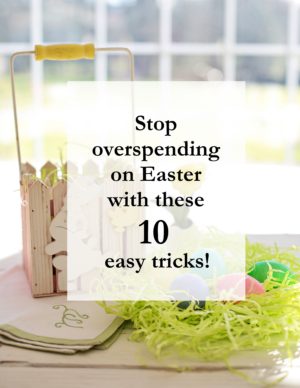 Simple Ways to have a Frugal Easter