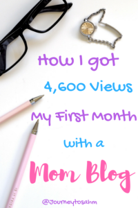 How I got 4,600 my first month blogging with a mom blog. Mom blog ideas, tips, and tricks to help you as a new blogger. #momblog #newblogger #blog #momlife