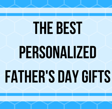 The Best Personalized Father’s Day Gifts