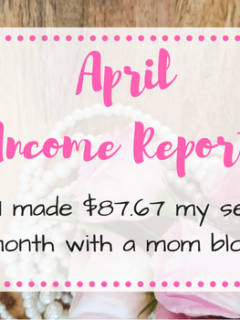 How I monetized my mom blog in just 2 months. April Blog Income report. How I made $87.67 as a new blogger. Includes tips and tricks how to make money with a mom blog with influencer and affiliate programs. #blogger #momblog #makemoney