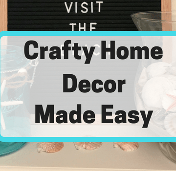 Crafty Home Decor Made Easy