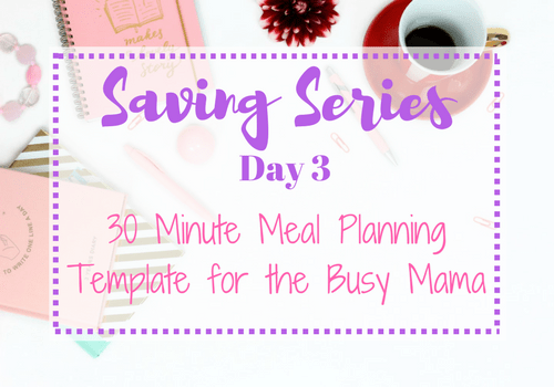 30 Minute Meal Planning Template for the Busy Mama
