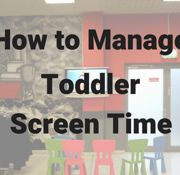 How to Manage Out of Control Toddler Screen Time