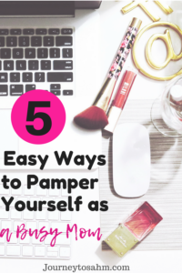 Busy mom? Here are 5 easy ways to learn how to pamper yourself! Relieve stress with this self love routine. Learn how to put together a quick, effortless self care relaxation strategy. #momlife #moms #parenting #love #love_yourself