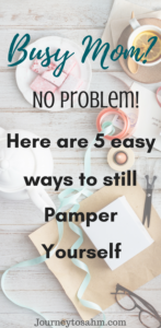Busy mom? Here are 5 easy ways to learn how to pamper yourself! Relieve stress with this self love routine. Learn how to put together a quick, effortless self care relaxation strategy. #momlife #moms #parenting #love #love_yourself