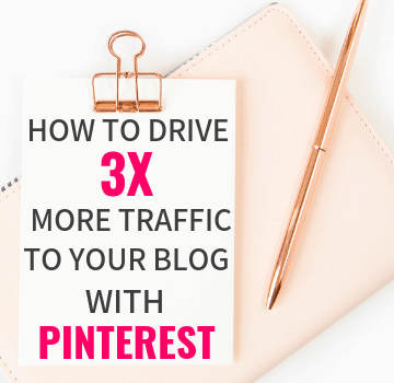 How to Drive 3x More Traffic to Your Blog with Pinterest